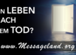 Ein Leben nach dem Tod?